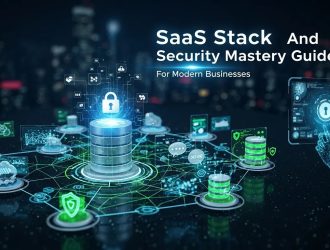SaaS Stack And Security Mastery Guide for Modern Businesses